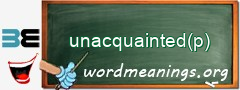 WordMeaning blackboard for unacquainted(p)